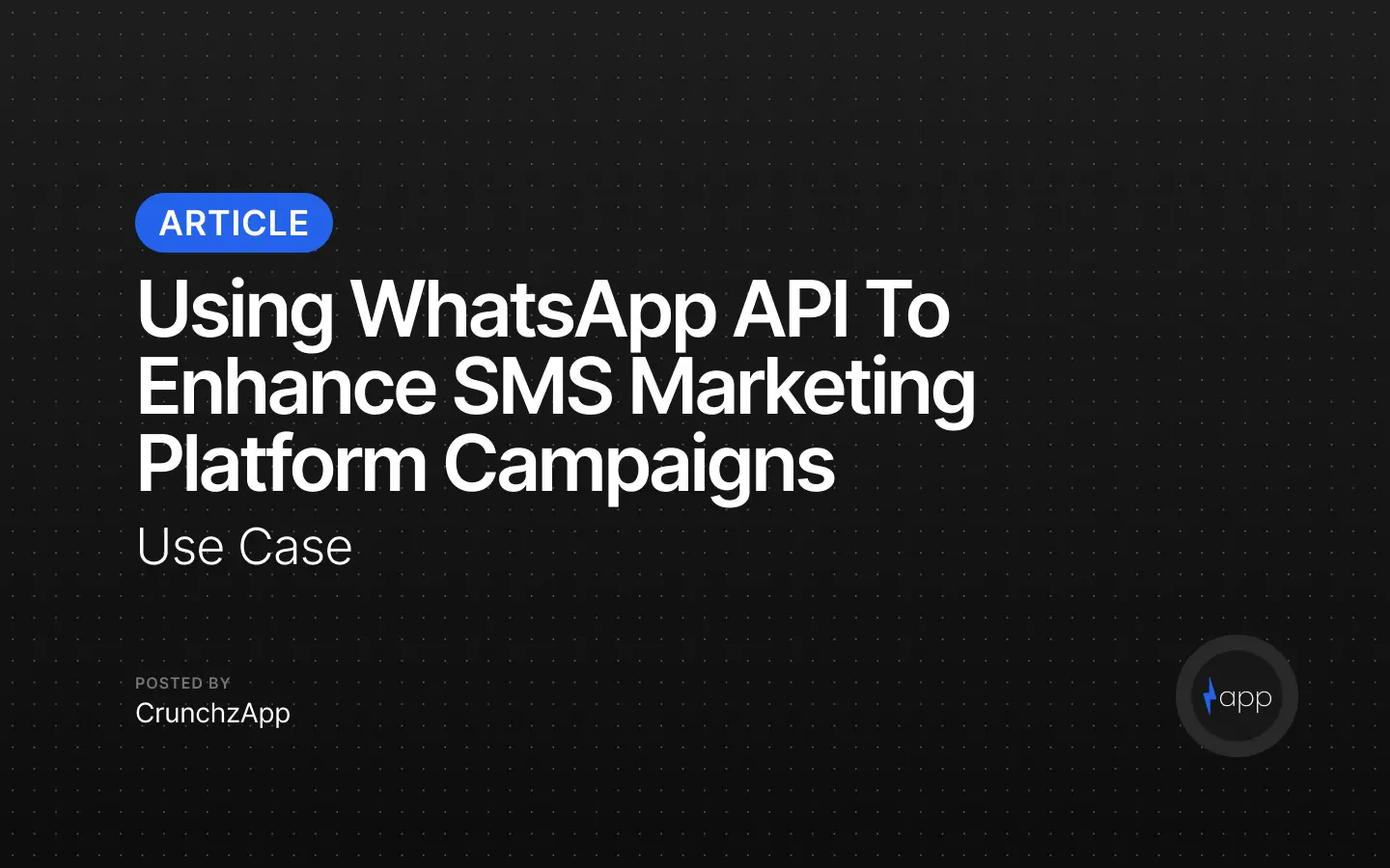 Using WhatsApp API to Enhance SMS Marketing Platform Campaigns Using WhatsApp API to Enhance SMS Marketing Platform Campaigns