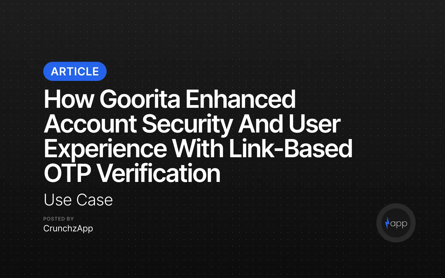 How Goorita Enhanced Account Security and User Experience With Link-Based OTP Verification